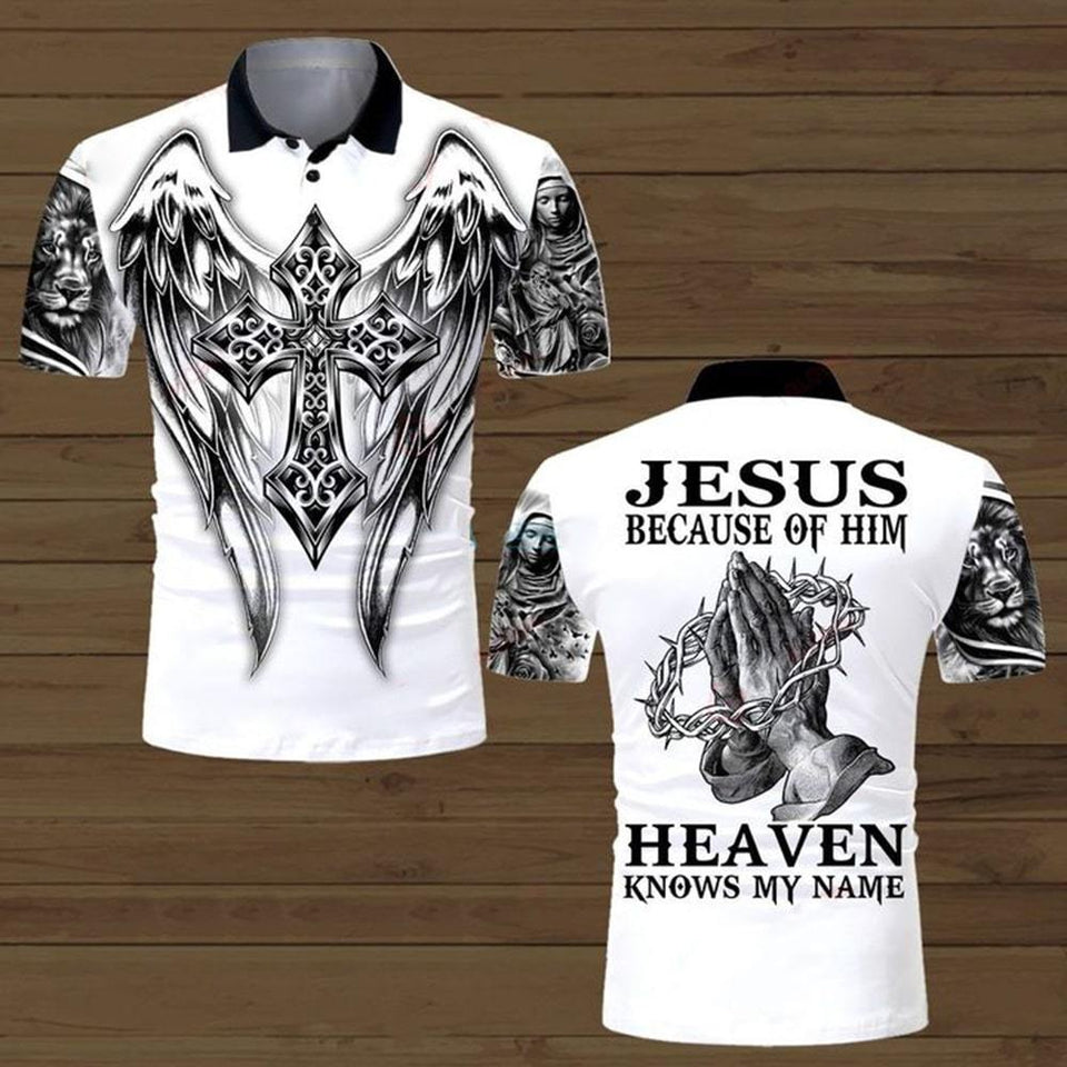 JESUS BECAUSE OF HIM HEAVEN KNOW MY NAME ALL OVER PRINTED SHIRTS 221220