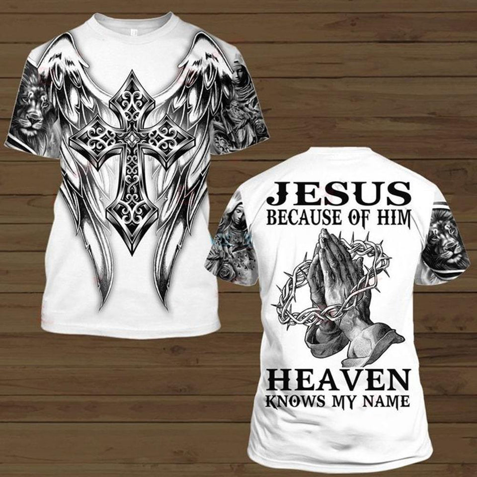 JESUS BECAUSE OF HIM HEAVEN KNOW MY NAME ALL OVER PRINTED SHIRTS 221220
