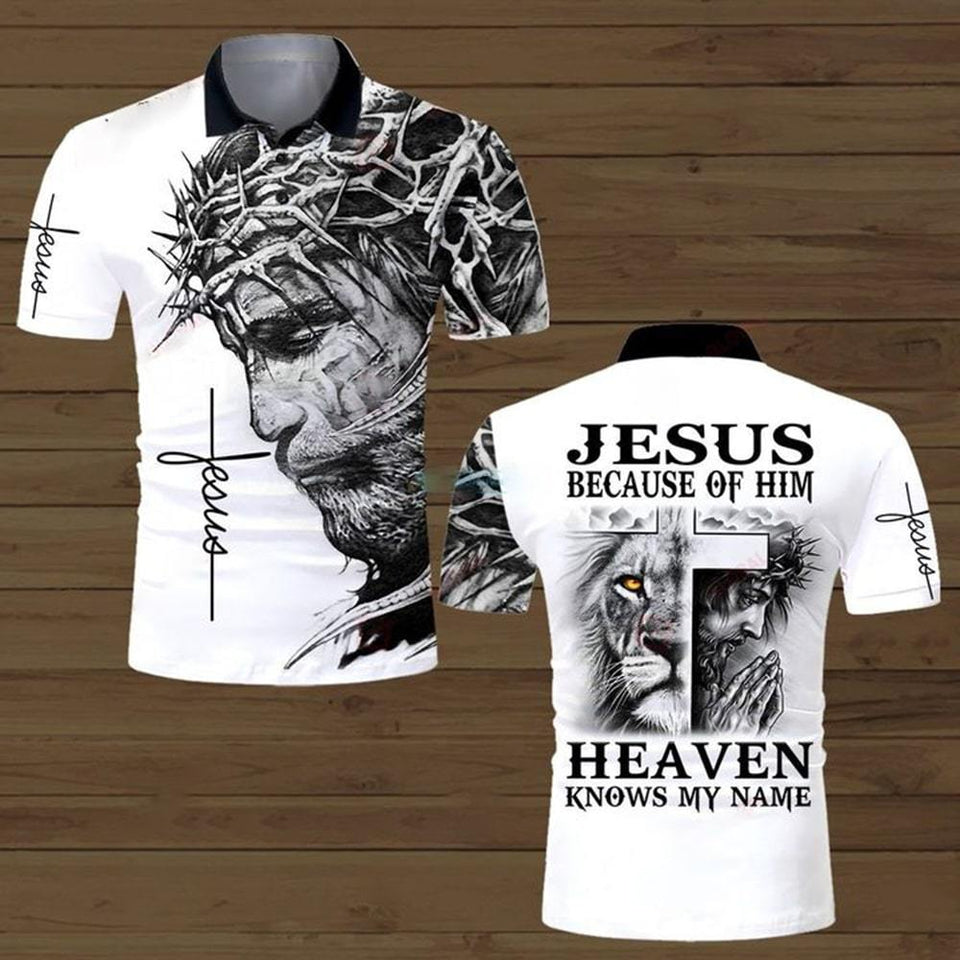 JESUS BECAUSE OF HIM HEAVEN KNOW MY NAME ALL OVER PRINTED SHIRTS 221220