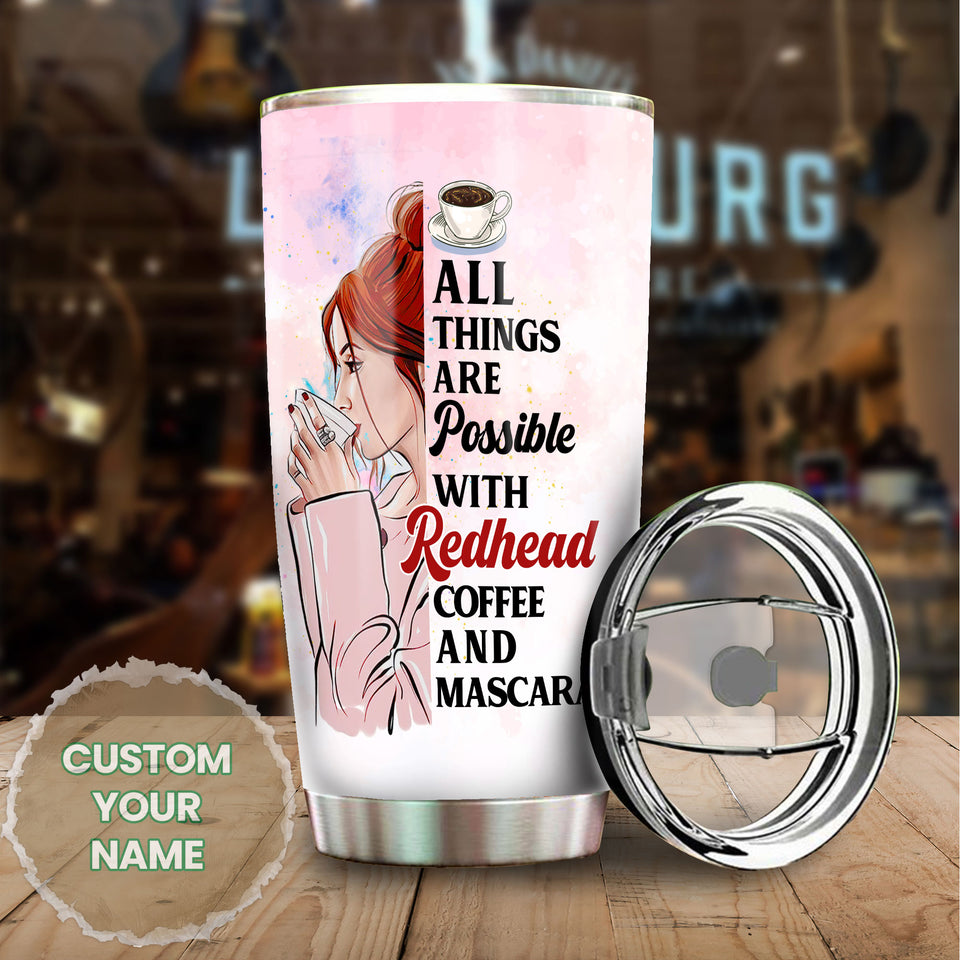 Camellia Personalized All Things Possible With Redhead Mascara Coffee Girl Stainless Steel Tumbler - Double-Walled Insulation Coffee Thermal Cup With Lid Gift For Girl