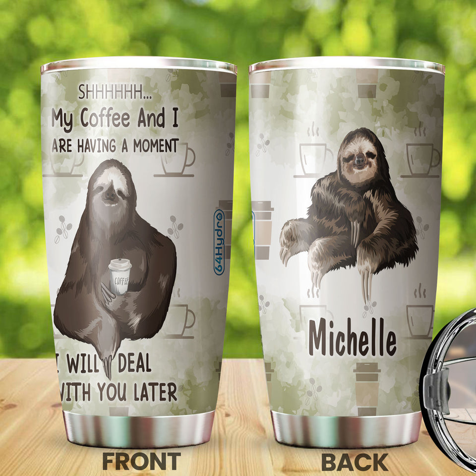 Camellia Personalized Sloth Coffee And I Are Having Moment Stainless Steel Tumbler - Double-Walled Insulation Coffee Thermal Cup With Lid Gift For Sloth Animal Lover