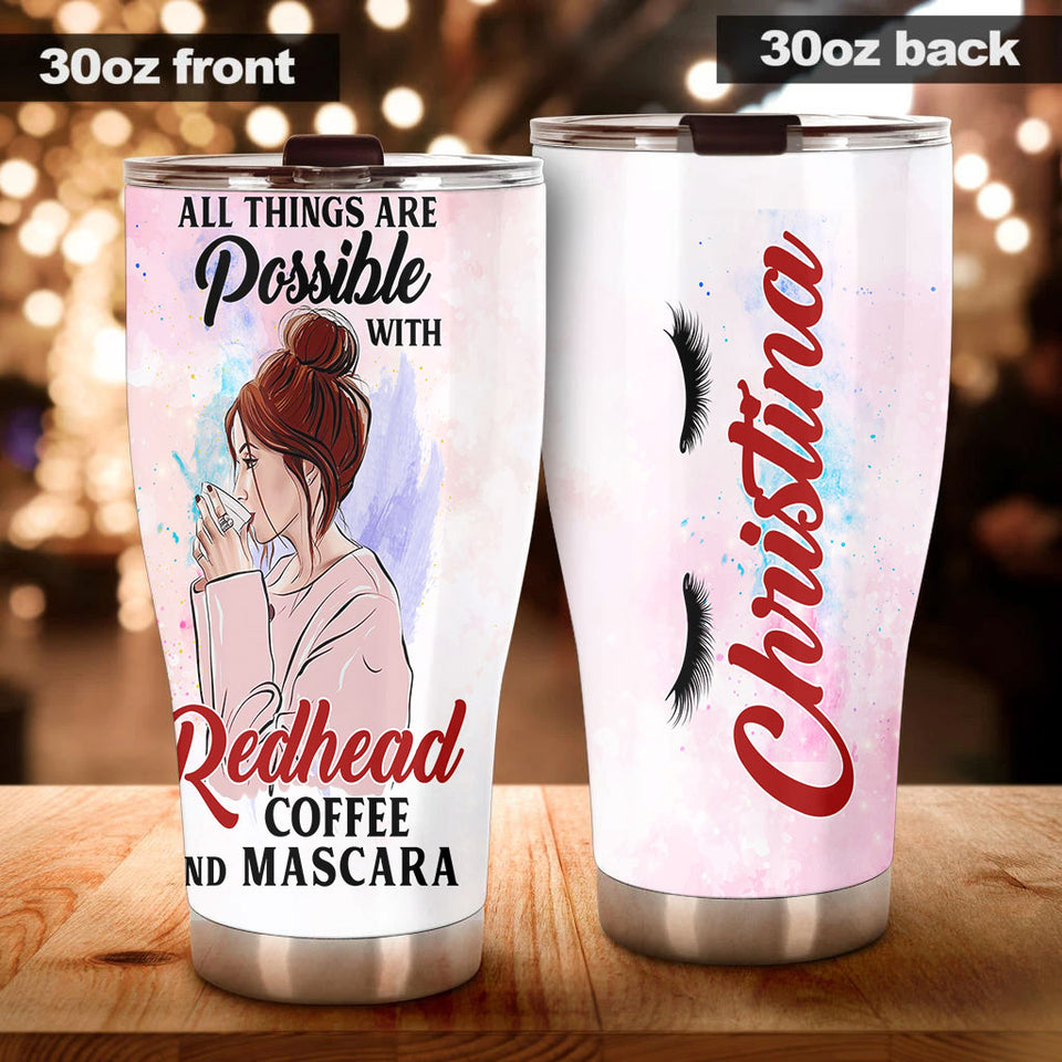 Personalized All Things Possible With Redhead Mascara Coffee - General Tumbler view #4