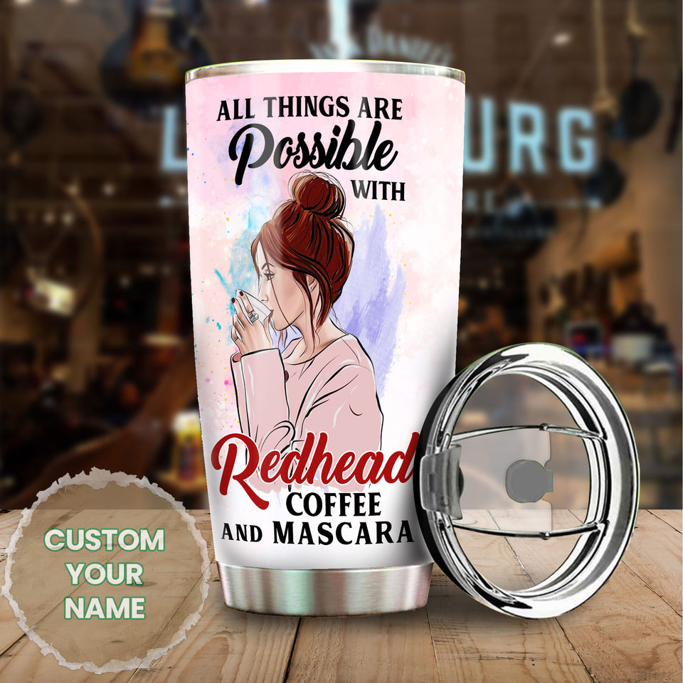 Personalized All Things Possible With Redhead Mascara Coffee - General Tumbler view #6