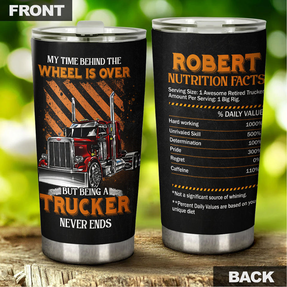 Camellia Personalized Being A Trucker Never Ends Nutrition Facts Stainless Steel Tumbler - Double-Walled Insulation Thermal Cup With Lid Gift For Trucker Dad