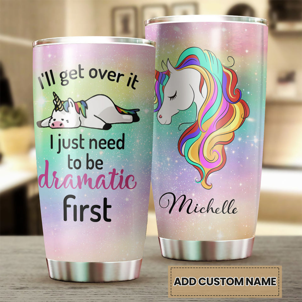 Camellia Personalized Rainbow Unicorn I'll Get Over It Dramatic First Stainless Steel Tumbler - Double-Walled Insulation Thermal Cup With Lid Gift For Horse Lover Kids