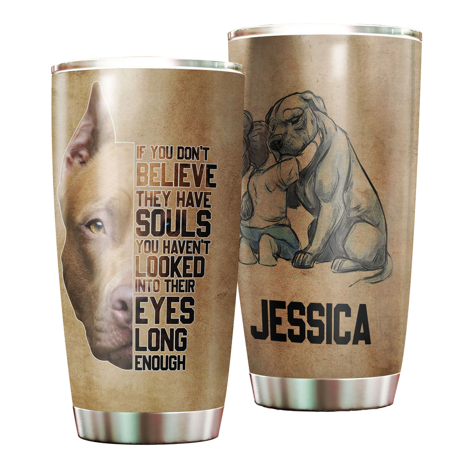 Camellia Personalized Pitbull Dog Believe They Have Souls Stainless Steel Tumbler - Double-Walled Insulation Travel Thermal Cup With Lid Gift For Pet Dog Lover
