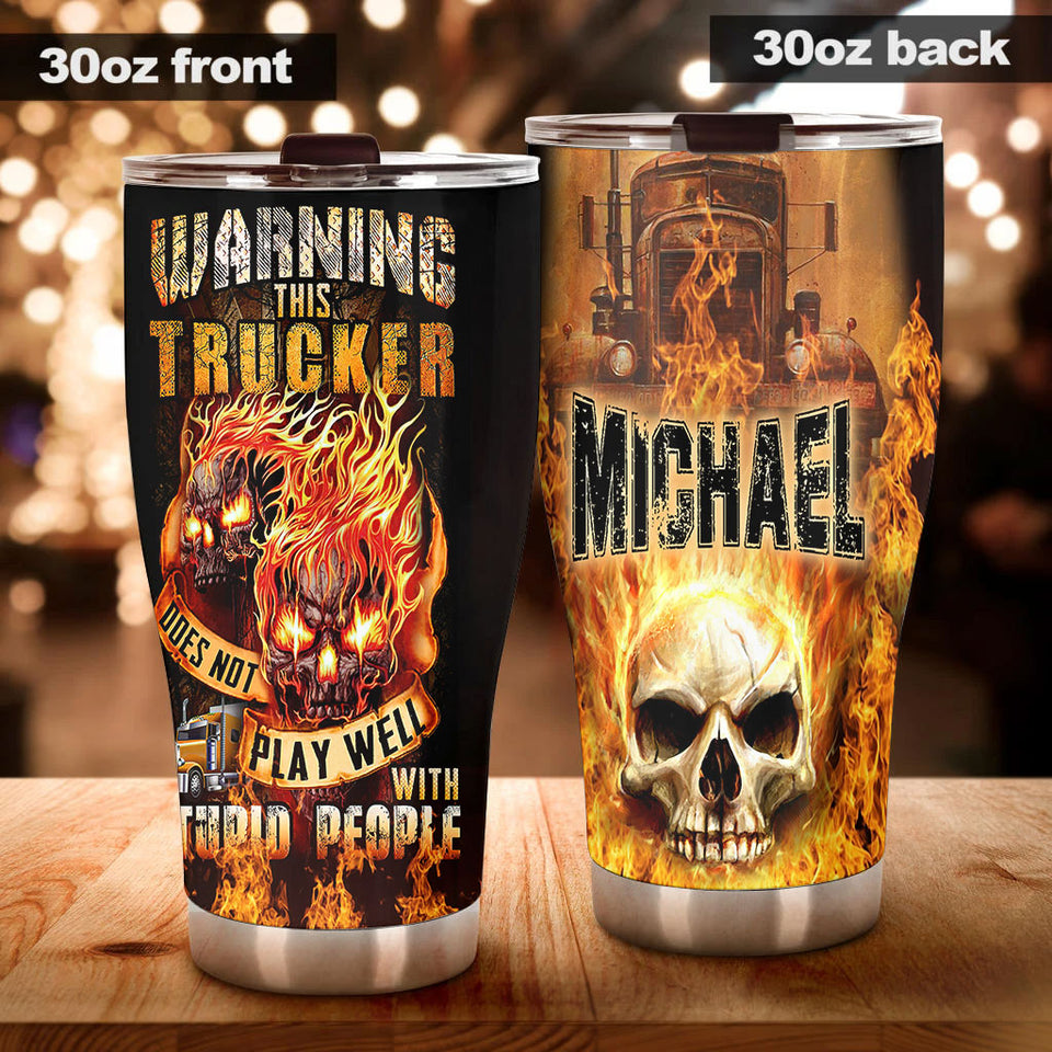 Camellia Personalized Fire Skull Warning This Trucker Does Not Play Well Stainless Steel Tumbler - Double-Walled Insulation Travel Thermal Cup With Lid Gift For Trucker Men