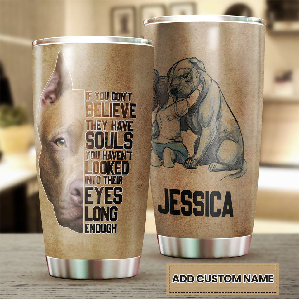 Camellia Personalized Pitbull Dog Believe They Have Souls Stainless Steel Tumbler - Double-Walled Insulation Travel Thermal Cup With Lid Gift For Pet Dog Lover