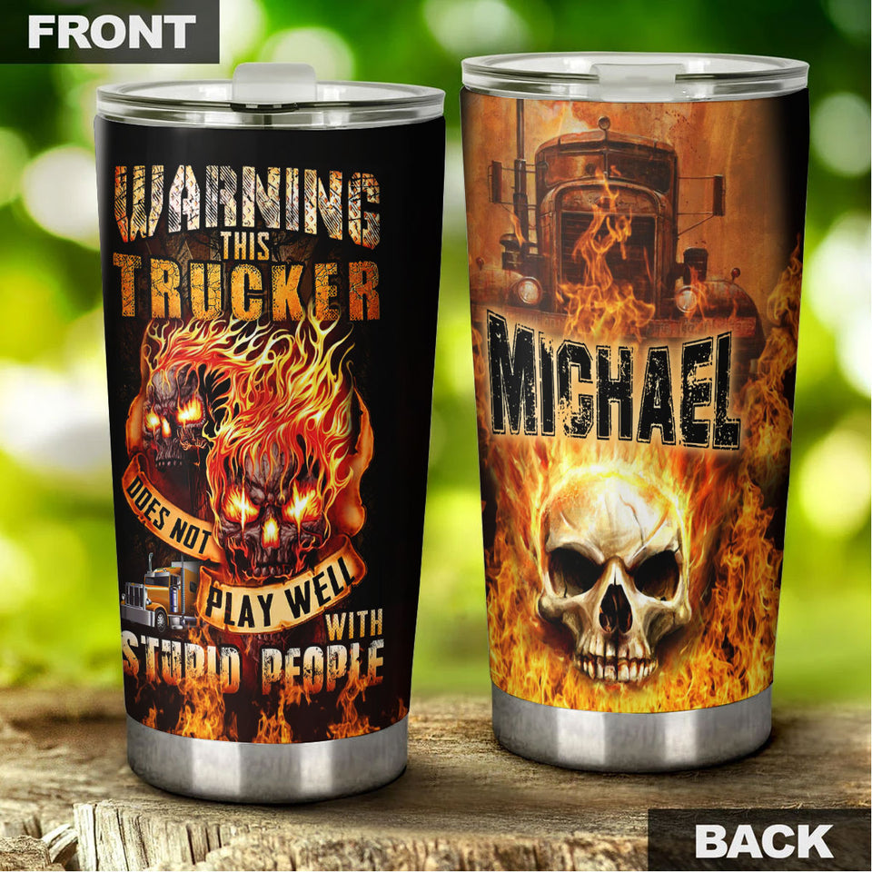 Camellia Personalized Fire Skull Warning This Trucker Does Not Play Well Stainless Steel Tumbler - Double-Walled Insulation Travel Thermal Cup With Lid Gift For Trucker Men