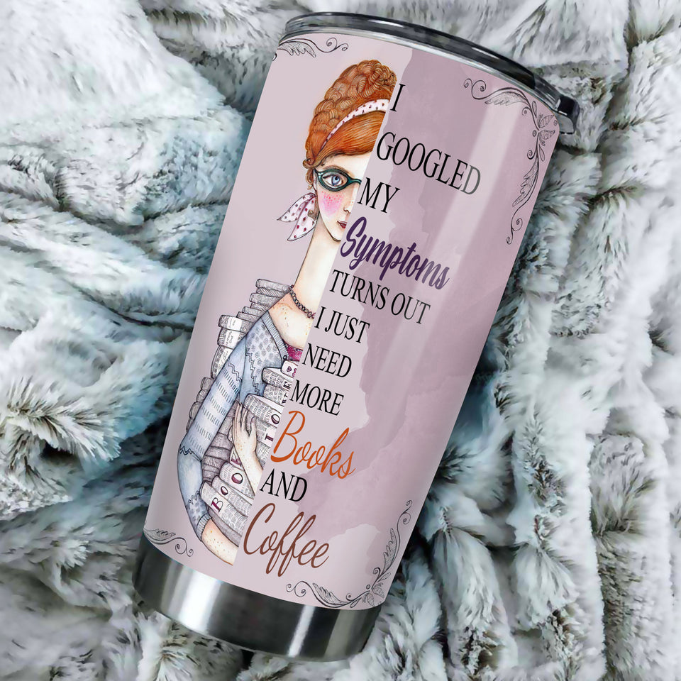 Personalized Googled Symptoms Just Need More Books Coffee - durable hot & cold beverage tumbler view #3
