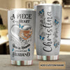Camellia Personalized Widow A Piece Of My Heart To Husband Missing Quotes Stainless Steel Tumbler - Double-Walled Insulation Thermal Cup With Lid Gift For Memorial Day