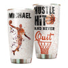 Personalized Basketball Hustle Hit and Never Quit Stainless - General insulated stainless steel tumbler drinkware preview