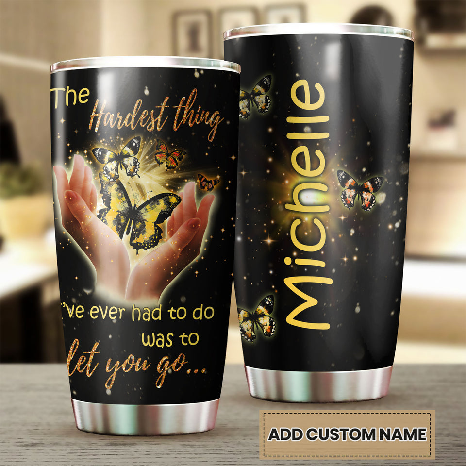 Camellia Personalized Butterfly The Hardest Thing Is To Let You Go Stainless Steel Tumbler - Double-Walled Insulation Vacumm Flask - For Thanksgiving, Memorial Day, Christians, Christmas Gift