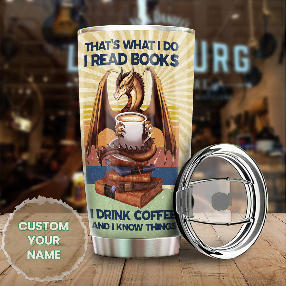 Camellia Personalized Dragon Thats What I Do I Read Books I Drink Coffee And I Know Things Stainless Steel Tumbler - Customized Double-Walled Insulation Travel Thermal Cup With Lid Gift For Book Coffee Lover