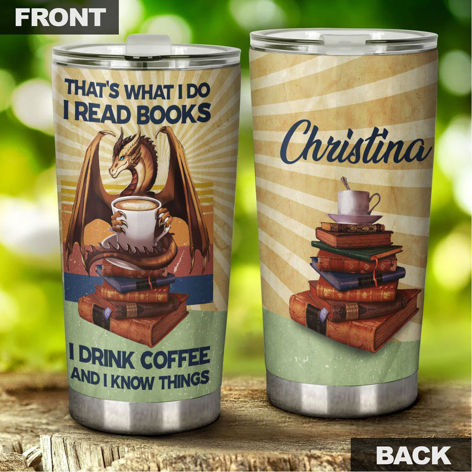 Camellia Personalized Dragon Thats What I Do I Read Books I Drink Coffee And I Know Things Stainless Steel Tumbler - Customized Double-Walled Insulation Travel Thermal Cup With Lid Gift For Book Coffee Lover