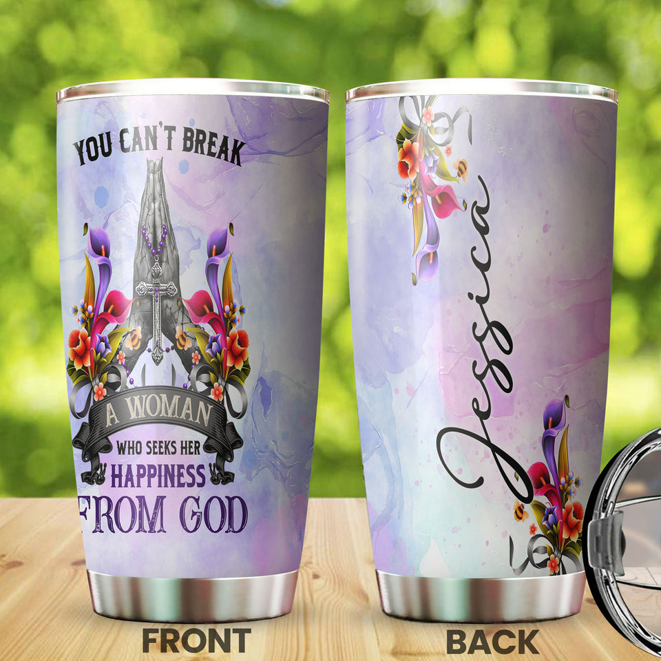 Camellia Personalized You Can't Break A Woman Who Seeks Happiness From God Stainless Steel Tumbler-Double-Walled Travel Therma Cup With Lid