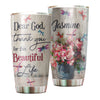 Camellia Personalized Dragonfly Flowers Dear God Thank You For This Beautiful Life Stainless Steel Tumbler - Customized Double-Walled Insulation Travel Thermal Cup With Lid Gift For Christian