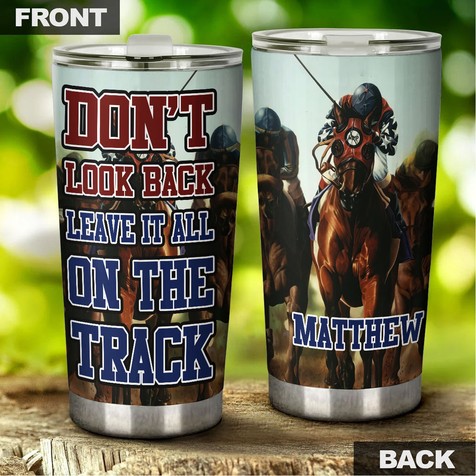 Camellia Personalized Horse Racing Don't Look Back Leave It All On Your Track Stainless Steel Tumbler - Double-Walled Insulation Vacumm Flask - Gift For Horse Lovers, Cowgirls, Cowboys