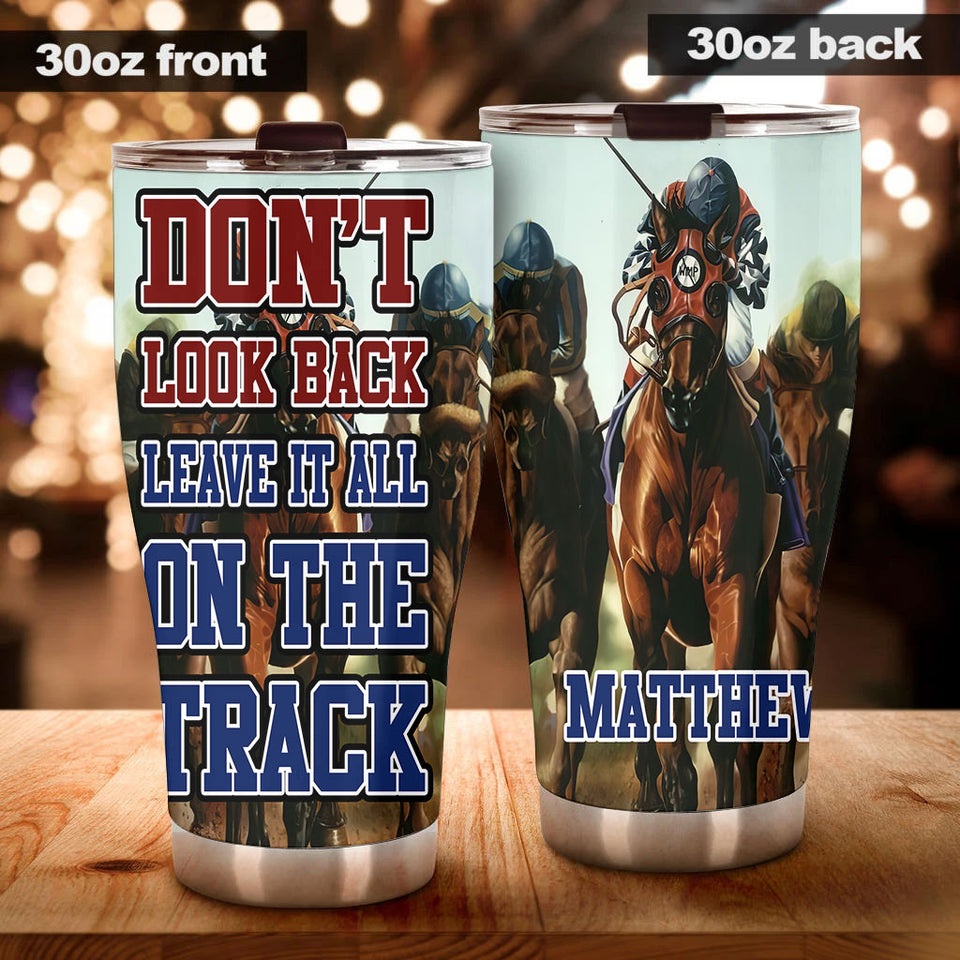Camellia Personalized Horse Racing Don't Look Back Leave It All On Your Track Stainless Steel Tumbler - Double-Walled Insulation Vacumm Flask - Gift For Horse Lovers, Cowgirls, Cowboys