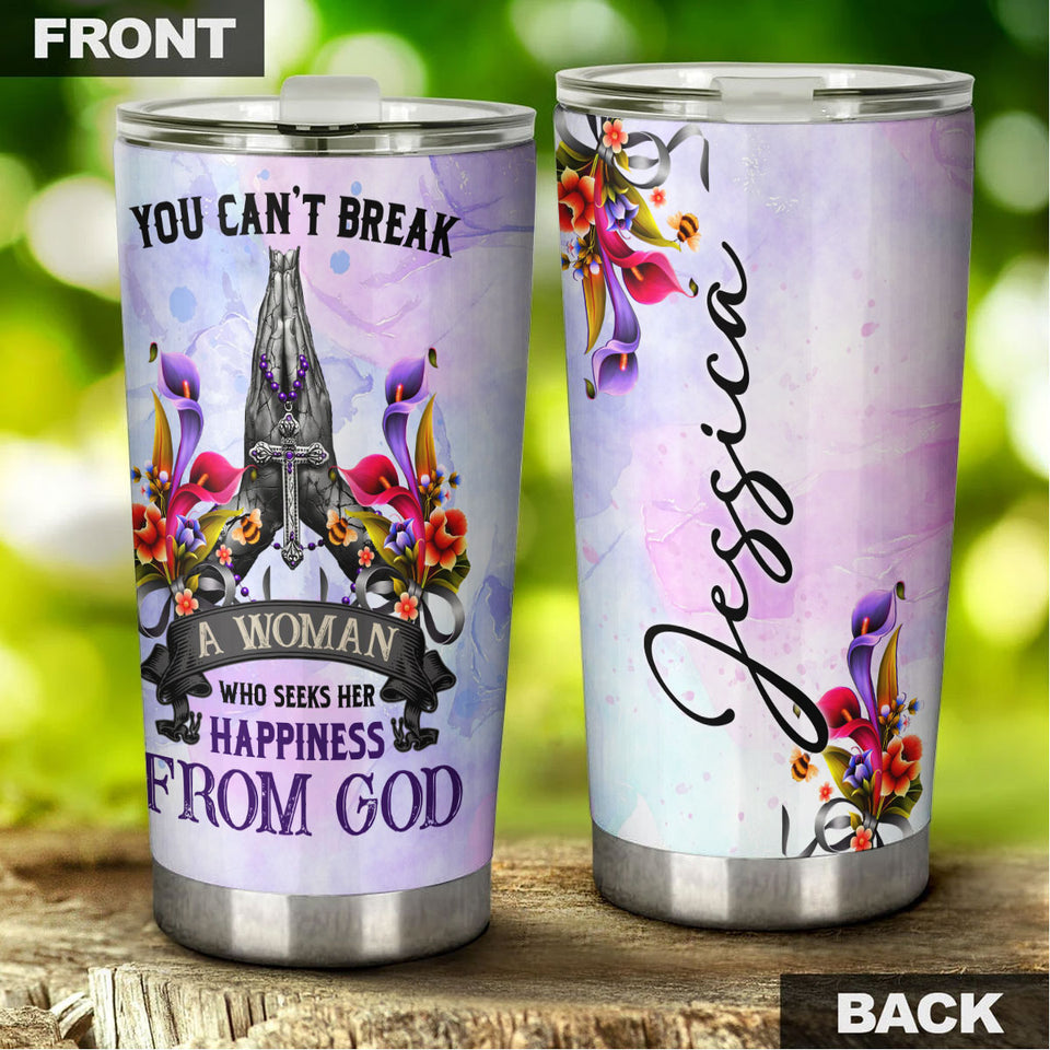 Camellia Personalized You Can't Break A Woman Who Seeks Happiness From God Stainless Steel Tumbler-Double-Walled Travel Therma Cup With Lid