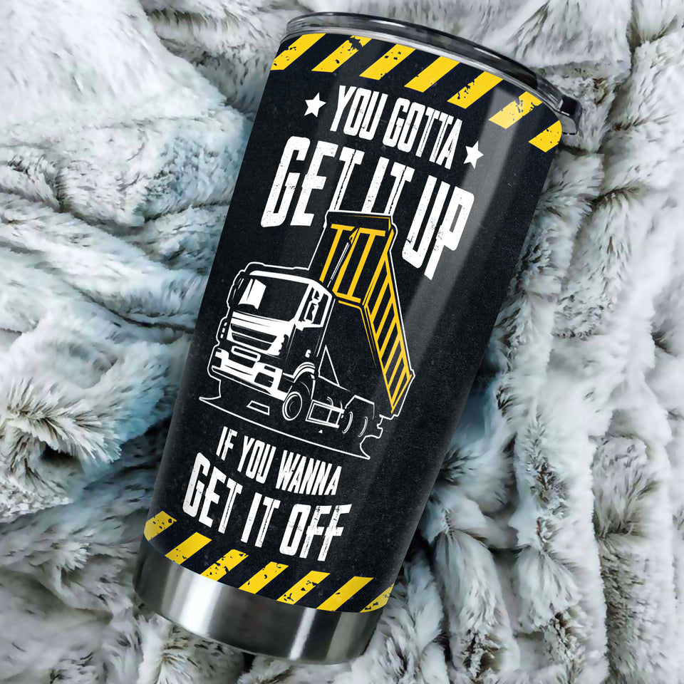 Camellia Personalized Truck You Gotta Get It Up If You Wanna Get It Off Stainless Steel Tumbler - Customized Double-Walled Insulation Travel Thermal Cup With Lid Gift For Truck Driver