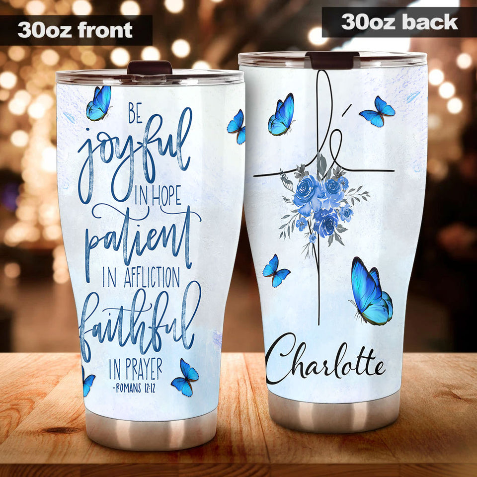 Camellia Personalized Blue Butterfly Be Joyful Be Patient Be Faithful Stainless Steel Tumbler - Double-Walled Insulation Vacumm Flask - Gift For Thanksgiving, Memorial Day