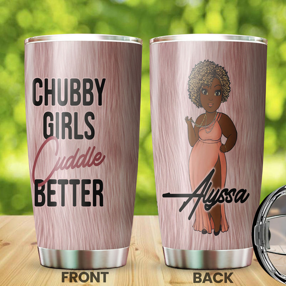 Camellia Personalized  Black Woman Chubby Girls Cuddle Better Stainless Steel Tumbler - Double-Walled Insulation Vacumm Flask - Gift For Black Queen, International Women's Day, Hippie Girls