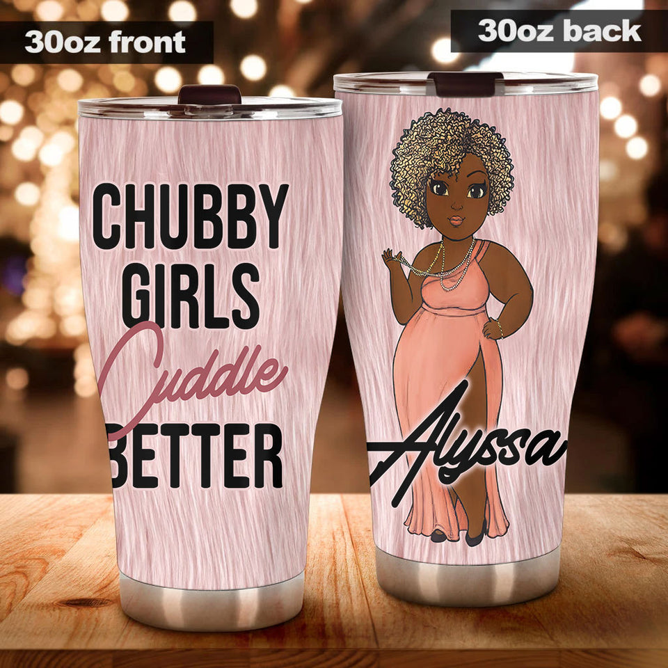 Camellia Personalized  Black Woman Chubby Girls Cuddle Better Stainless Steel Tumbler - Double-Walled Insulation Vacumm Flask - Gift For Black Queen, International Women's Day, Hippie Girls