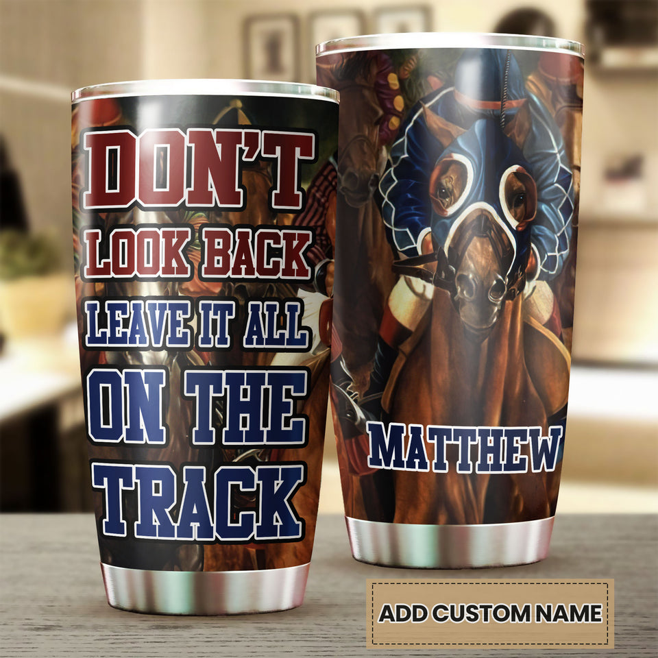 Camellia Personalized Horse Racing Don't Look Back Leave It All On Your Track Stainless Steel Tumbler - Double-Walled Insulation Vacumm Flask - Gift For Horse Lovers, Cowgirls, Cowboys, Christmas