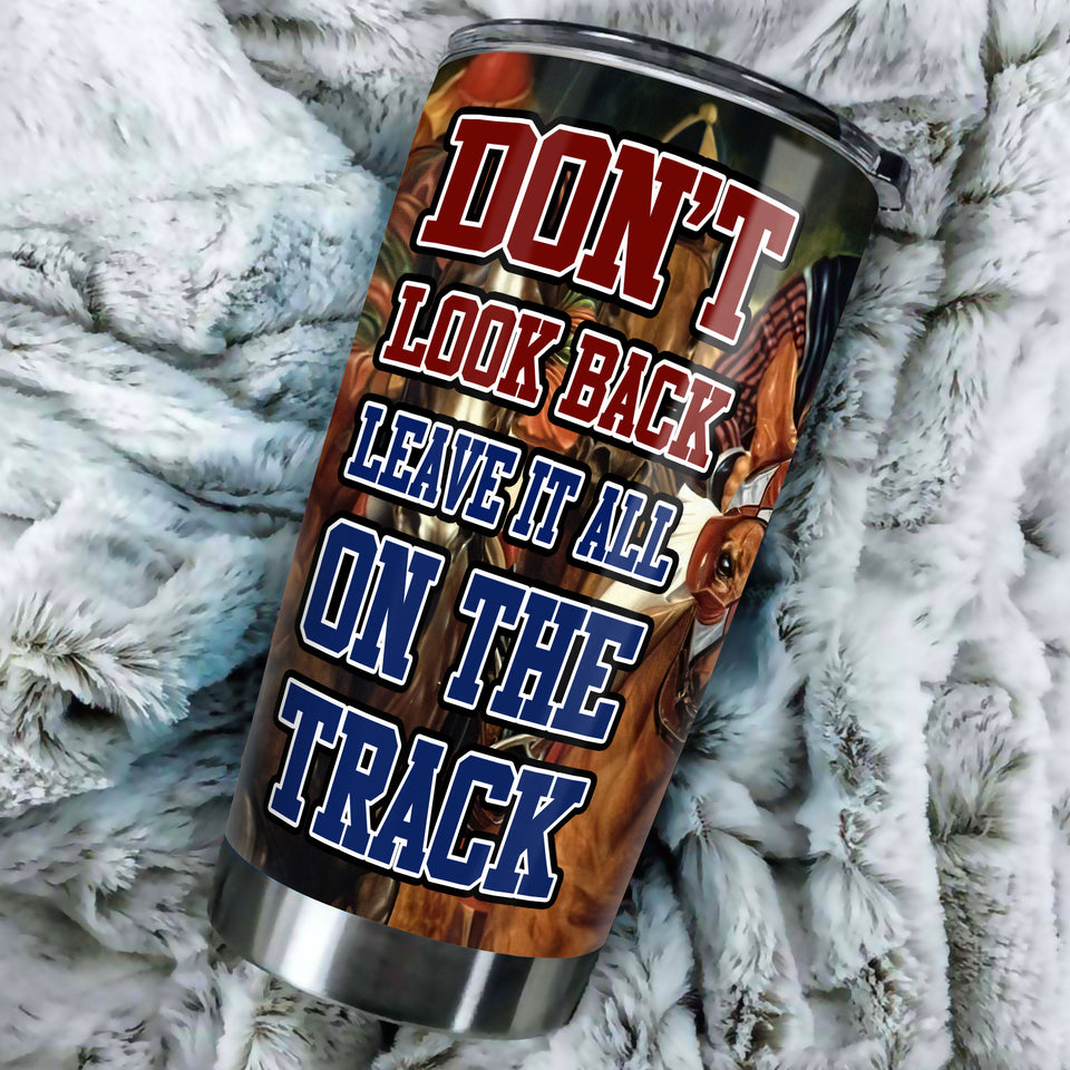 Camellia Personalized Horse Racing Don't Look Back Leave It All On Your Track Stainless Steel Tumbler - Double-Walled Insulation Vacumm Flask - Gift For Horse Lovers, Cowgirls, Cowboys, Christmas