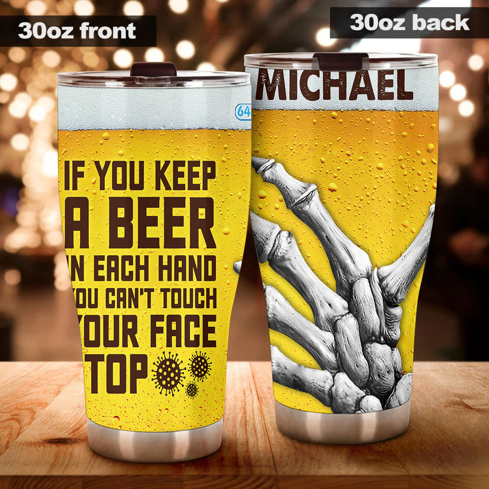 Camellia Personalize If You Can't Keep A Beer In Each Hand You Can't Touch Your Face Stainless Steel Tumbler-Double-Walled Insulation Cup With Lid Gift For Beer Lover