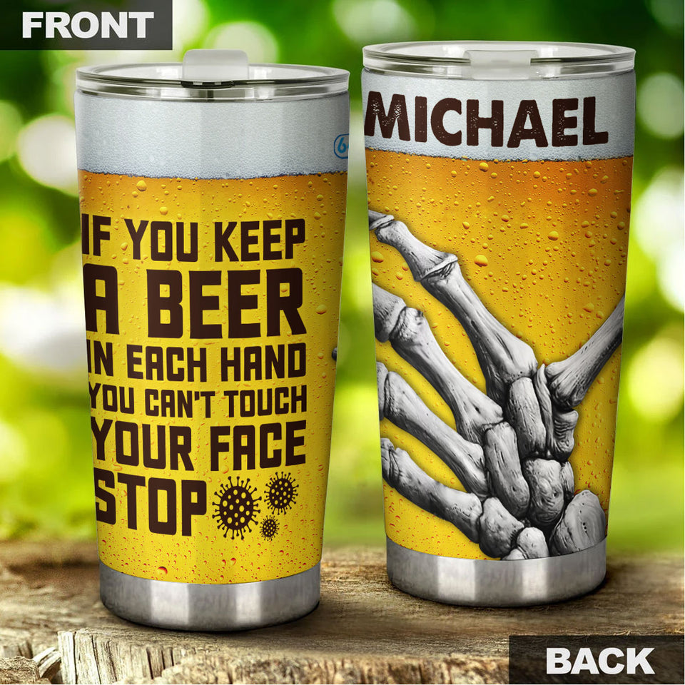 Camellia Personalize If You Can't Keep A Beer In Each Hand You Can't Touch Your Face Stainless Steel Tumbler-Double-Walled Insulation Cup With Lid Gift For Beer Lover