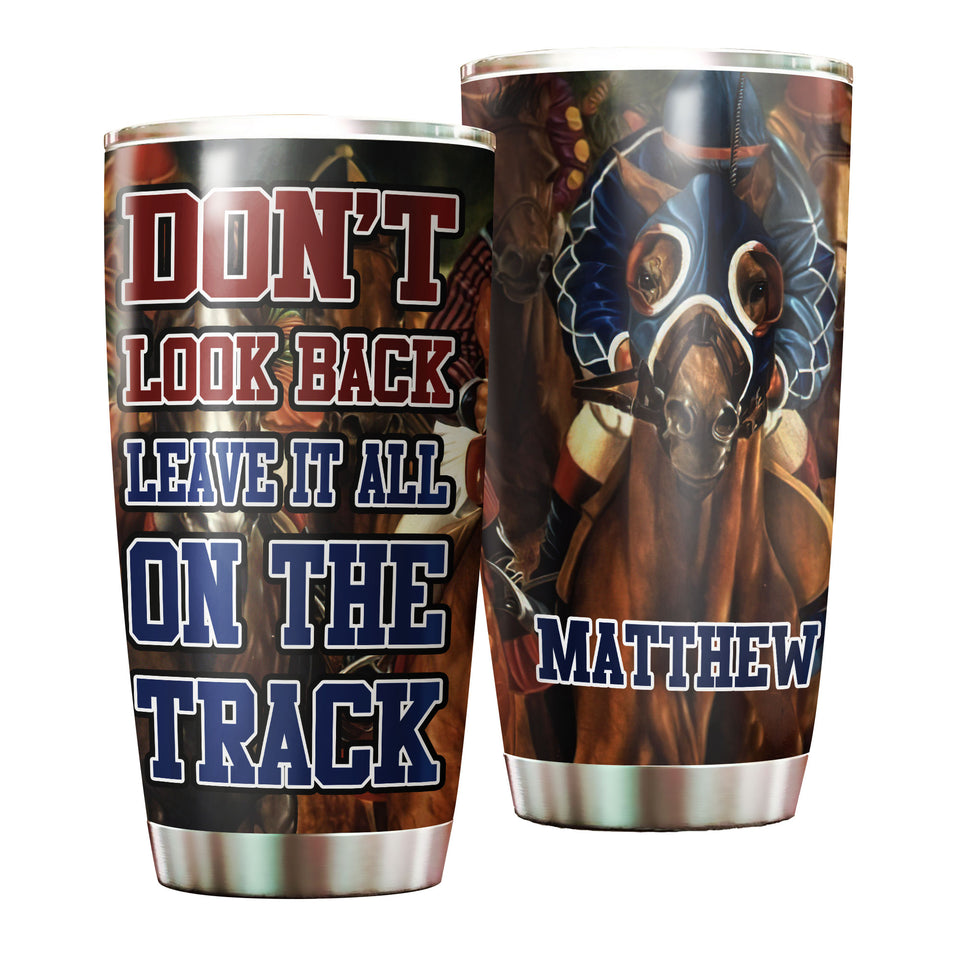 Camellia Personalized Horse Racing Don't Look Back Leave It All On Your Track Stainless Steel Tumbler - Double-Walled Insulation Vacumm Flask - Gift For Horse Lovers, Cowgirls, Cowboys, Christmas
