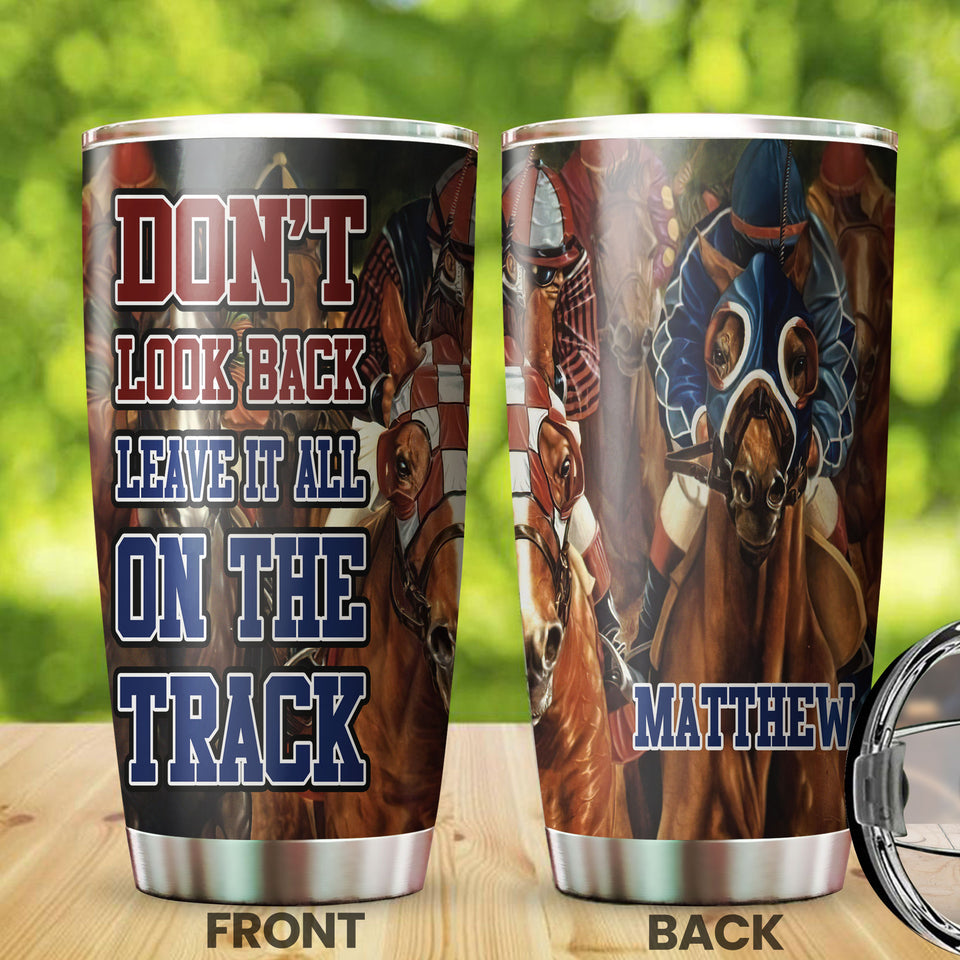 Camellia Personalized Horse Racing Don't Look Back Leave It All On Your Track Stainless Steel Tumbler - Double-Walled Insulation Vacumm Flask - Gift For Horse Lovers, Cowgirls, Cowboys, Christmas