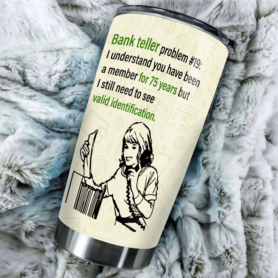 Camellia Personalized Bank Teller Problem Stainless Steel Tumbler - Double-Walled Insulation Vacumm Flask - Gift For Christmas, Birthday, Thanksgiving, Bank Tellers