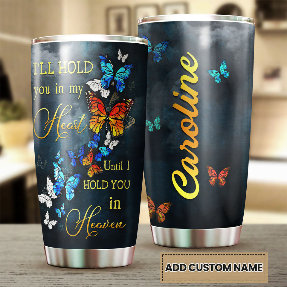 Camellia Personalized Butterfly I'll Hold You In My Heart Stainless Steel Tumbler - Double-Walled Insulation Vacumm Flask - For Thanksgiving, Memorial Day, Christians, Christmas Gift