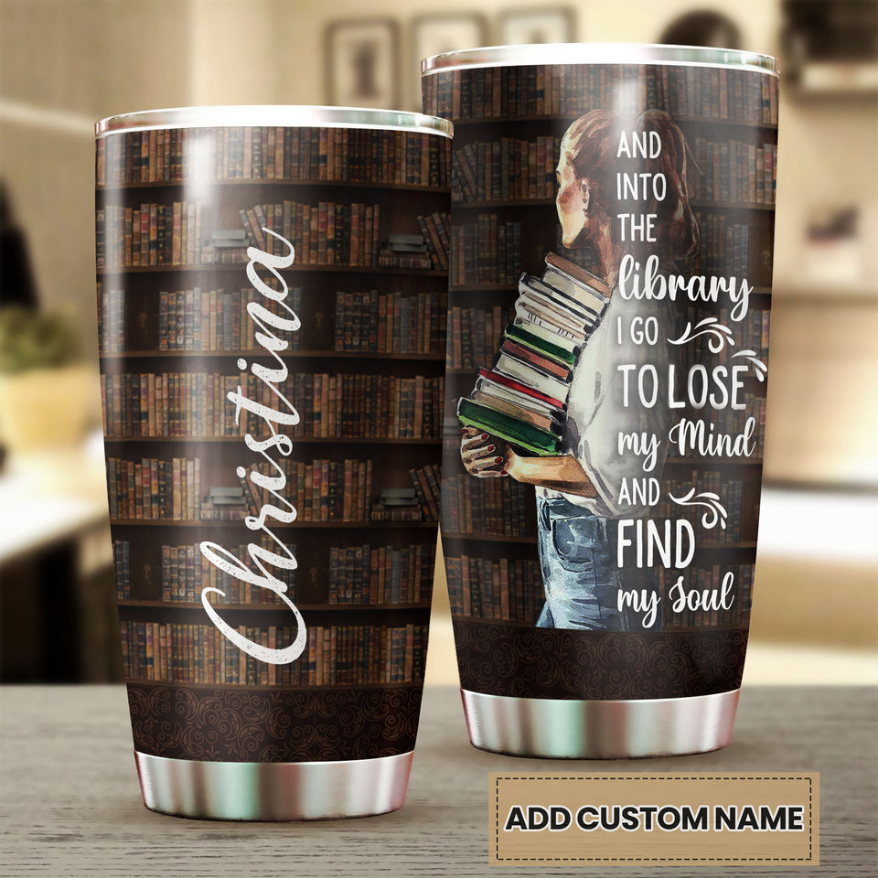 Camellia Personalized Into The Library I Go To Lose My Mind And Find My Soul Stainless Steel Tumbler - Double-Walled Insulation Vacumm Flask - Gift For Book Lovers, Nerd, International Book Day