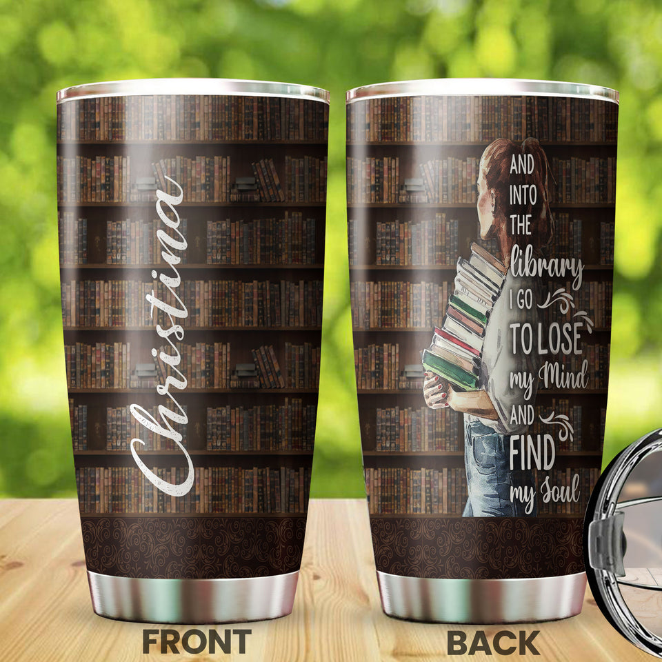 Camellia Personalized Into The Library I Go To Lose My Mind And Find My Soul Stainless Steel Tumbler - Double-Walled Insulation Vacumm Flask - Gift For Book Lovers, Nerd, International Book Day