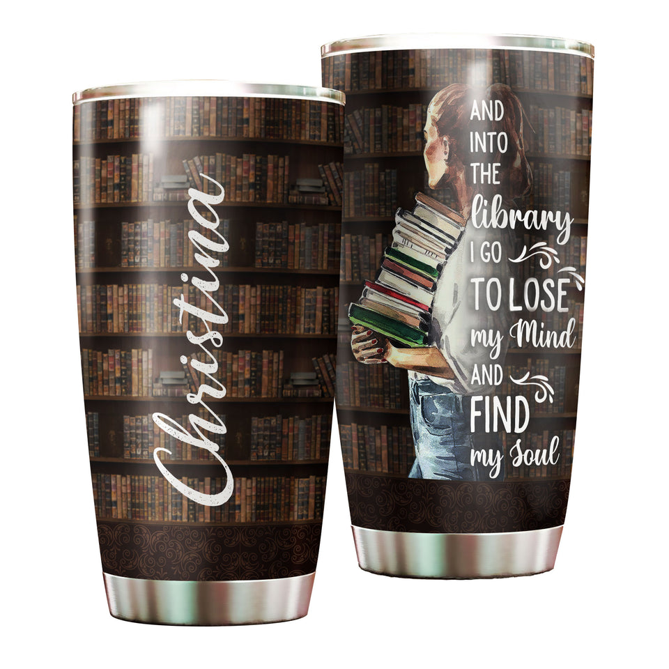 Camellia Personalized Into The Library I Go To Lose My Mind And Find My Soul Stainless Steel Tumbler - Double-Walled Insulation Vacumm Flask - Gift For Book Lovers, Nerd, International Book Day