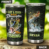 Camellia Personalized Fisherman I Got A Fever And The Only Presciption Is More Fishing Stainless Steel Tumbler - Customized Double-Walled Insulation Travel Thermal Cup With Lid
