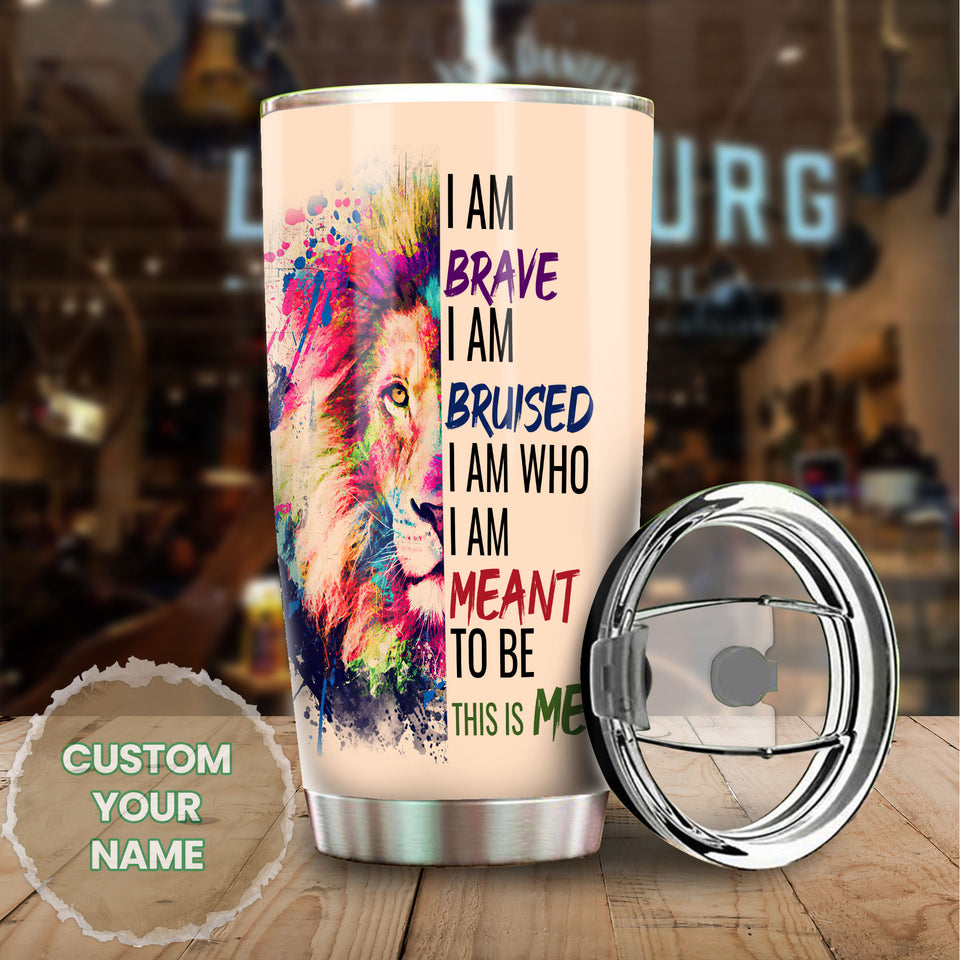 Camellia Persionalized LGBT Lion I Am Brave I Am Bruised  I Am Who I Am Meant To Be  This Is Me Stainless Steel Tumbler - Customized Double - Walled Insulation Travel Thermal Cup With Lid