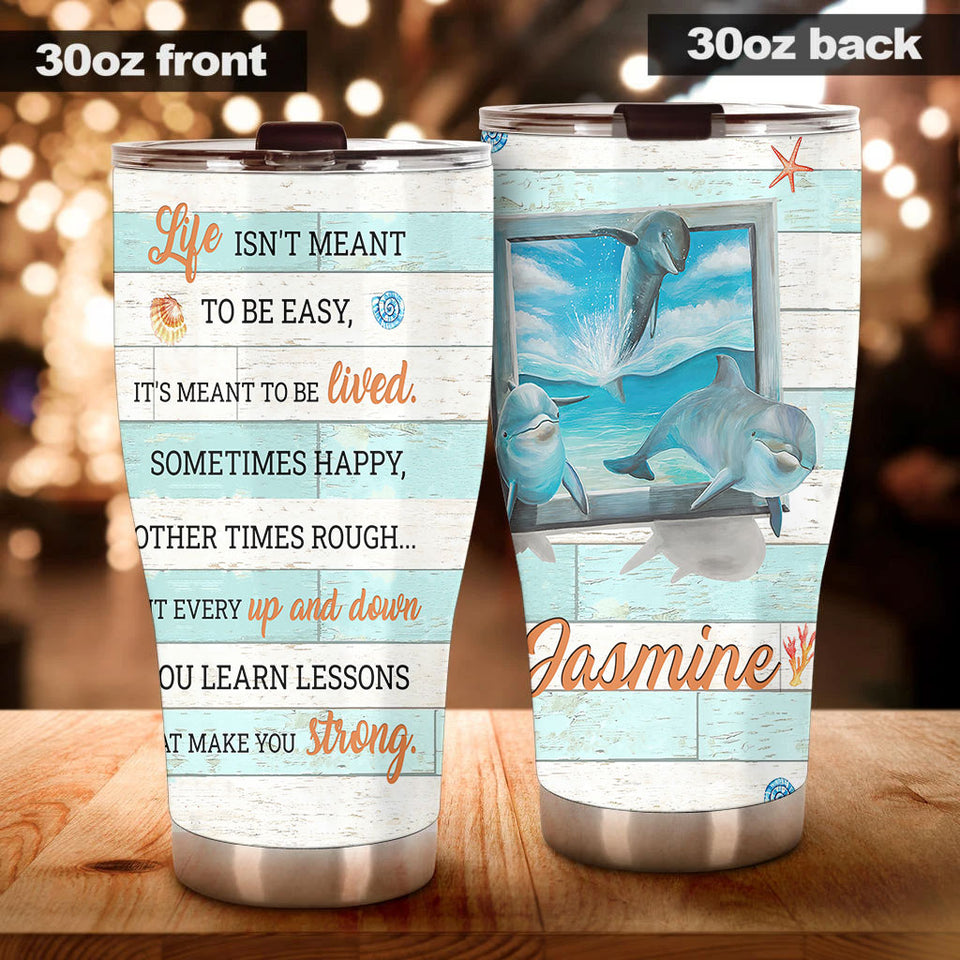 Camellia Personalized 3D Dolphin Life Is Not Meant To Be Easy You Learn Lessons That Make You Strong Stainless Steel Tumbler - Customized Double-Walled Insulation Travel Thermal Cup With Lid