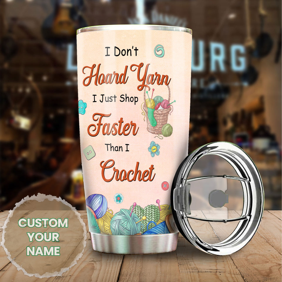 Camellia Personalized Sewing I Dont Hoard Yarn I Just Shop Faster Than I Crochet Stainless Steel Tumbler - Customized Double-Walled Insulation Travel Thermal Cup With Lid Gift For Sewer