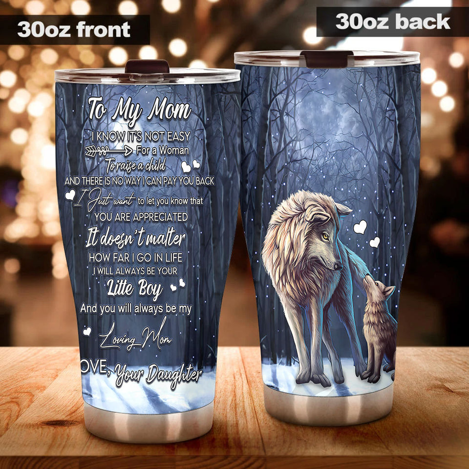 Camellia Persionalized 3D Wolf To My Mom You Will Always Be My Loving Your Daughter Stainless Steel Tumbler - Customized Double - Walled Insulation Travel Thermal Cup With Lid Gift For Mom