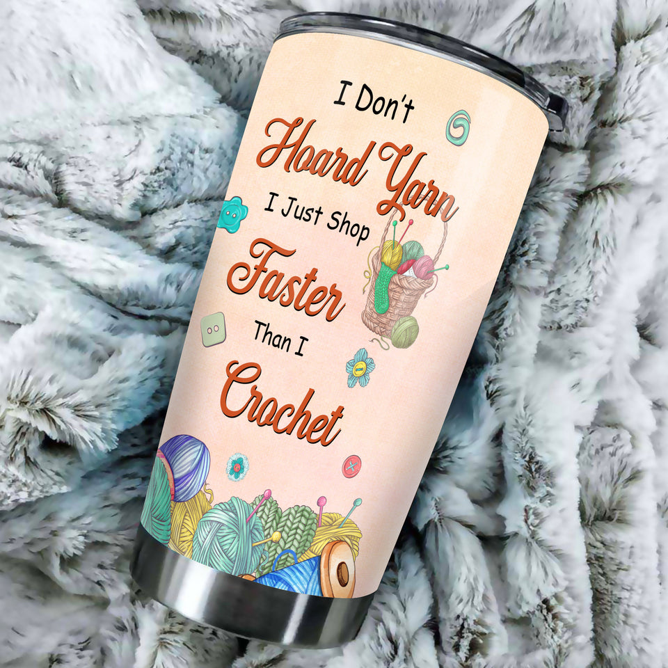 Camellia Personalized Sewing I Dont Hoard Yarn I Just Shop Faster Than I Crochet Stainless Steel Tumbler - Customized Double-Walled Insulation Travel Thermal Cup With Lid Gift For Sewer