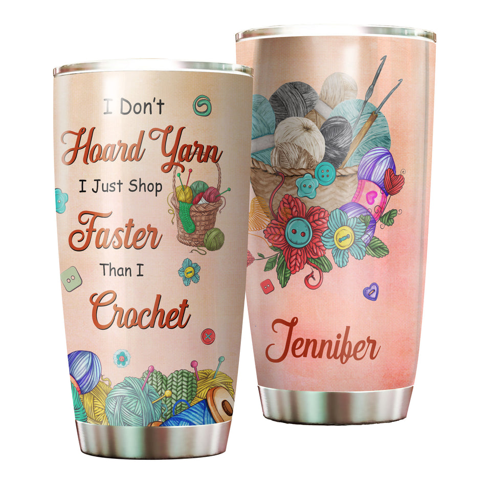 Camellia Personalized Sewing I Dont Hoard Yarn I Just Shop Faster Than I Crochet Stainless Steel Tumbler - Customized Double-Walled Insulation Travel Thermal Cup With Lid Gift For Sewer