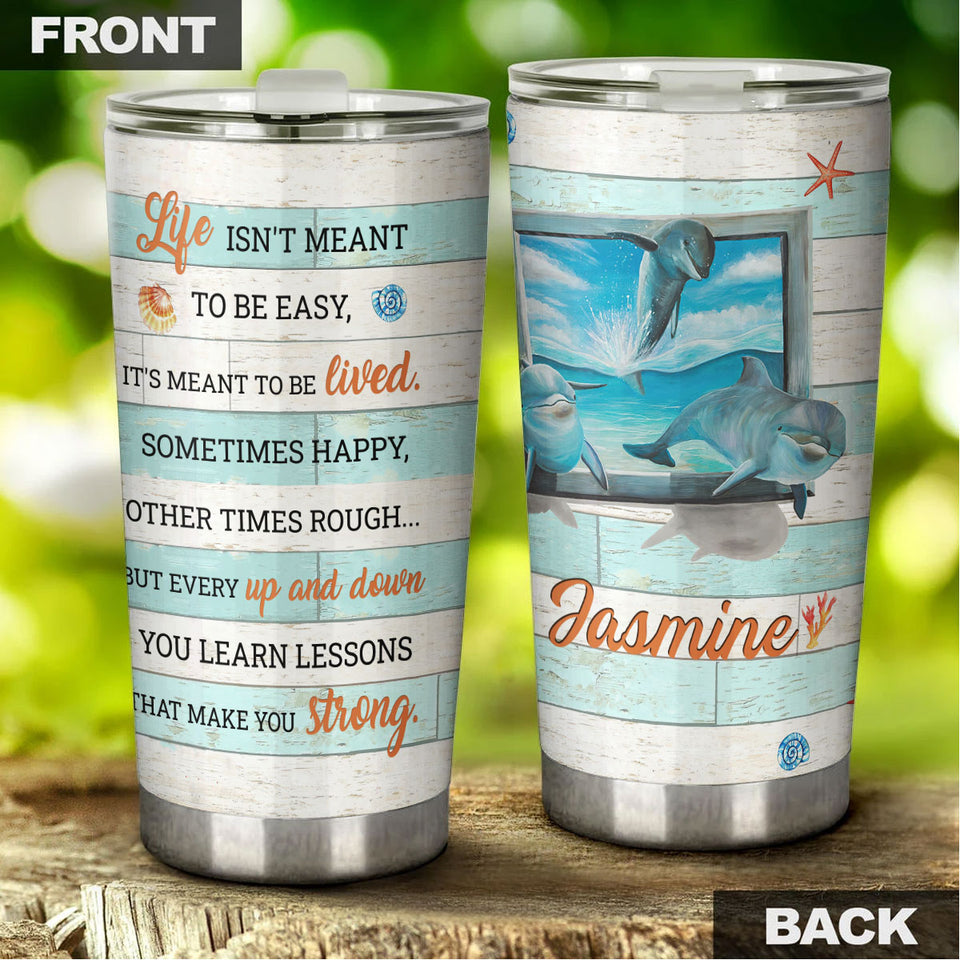 Camellia Personalized 3D Dolphin Life Is Not Meant To Be Easy You Learn Lessons That Make You Strong Stainless Steel Tumbler - Customized Double-Walled Insulation Travel Thermal Cup With Lid