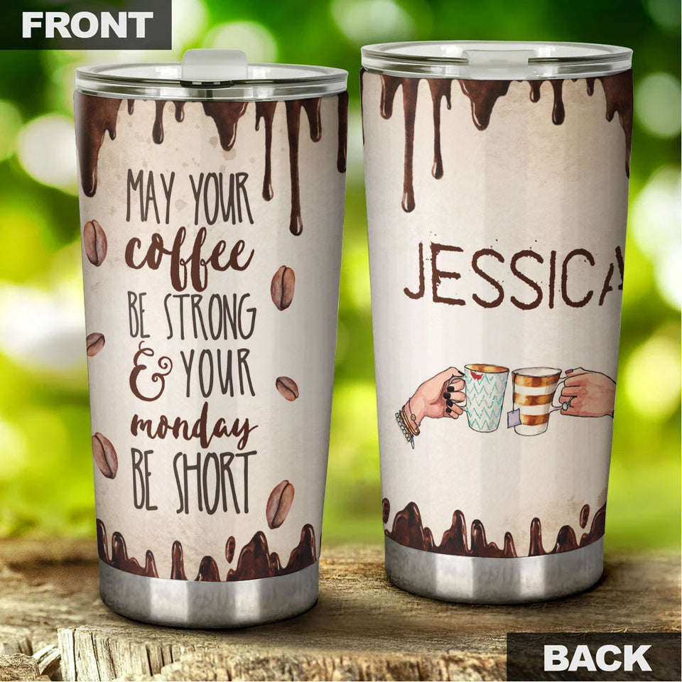 Camellia Personalized May Your Coffee Be Strong Your Monday Be Short Stainless Steel Tumbler-Double-Walled Insulation Cup With Lid Gift For Coffee Lover