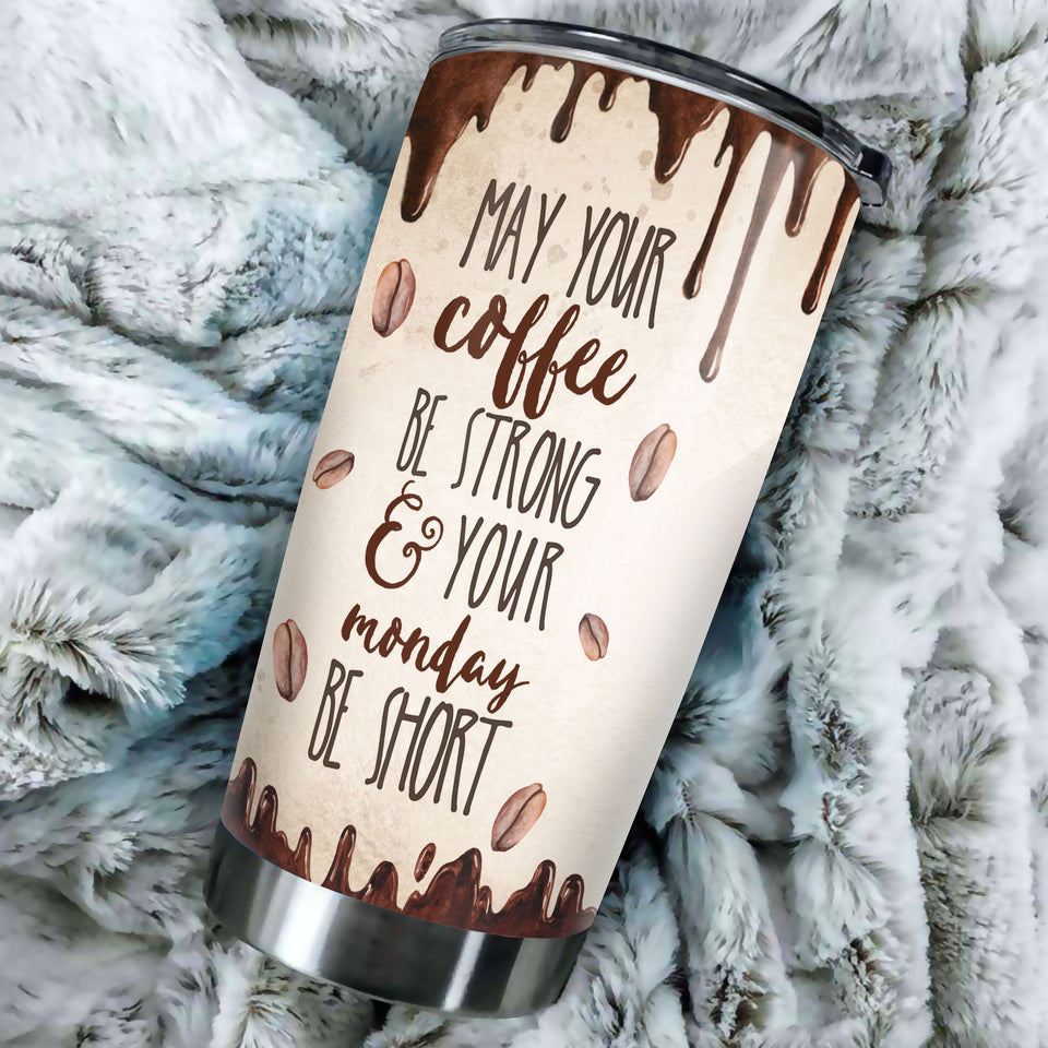 Camellia Personalized May Your Coffee Be Strong Your Monday Be Short Stainless Steel Tumbler-Double-Walled Insulation Cup With Lid Gift For Coffee Lover