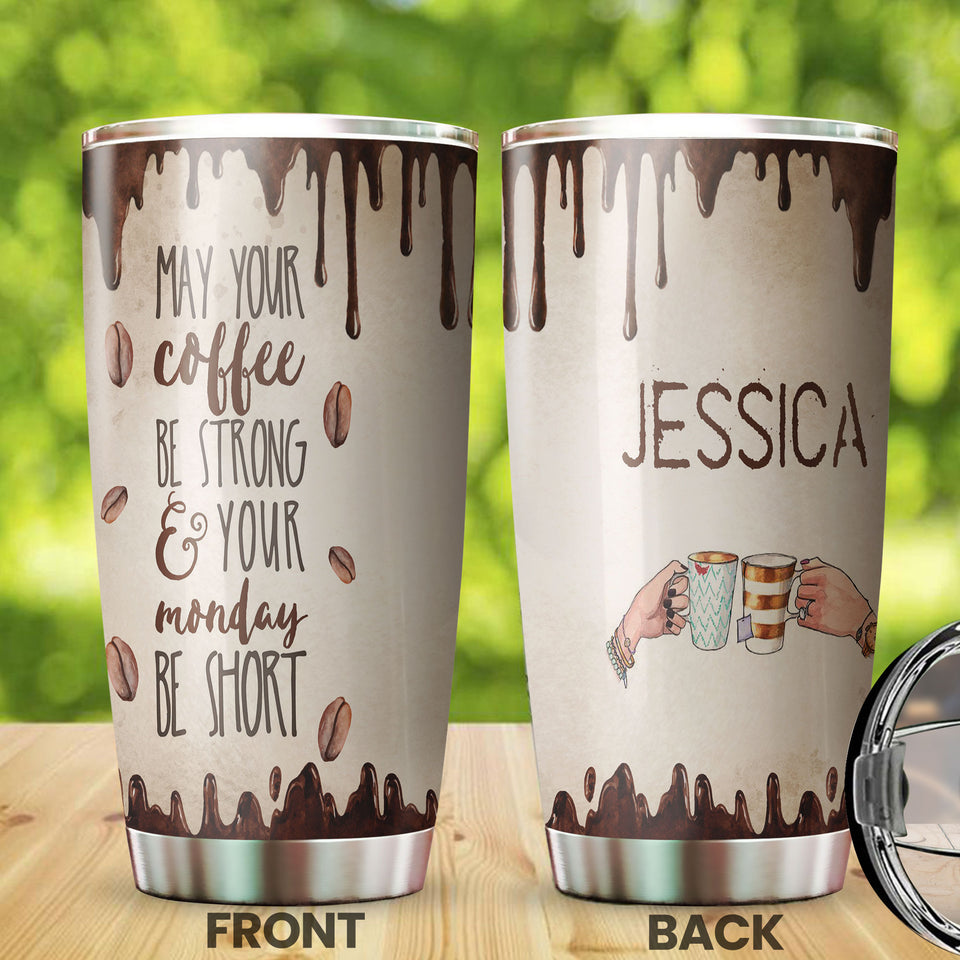 Camellia Personalized May Your Coffee Be Strong Your Monday Be Short Stainless Steel Tumbler-Double-Walled Insulation Cup With Lid Gift For Coffee Lover